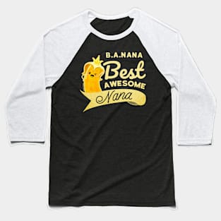 B.A.Nana - Best Awesome Nana Baseball T-Shirt